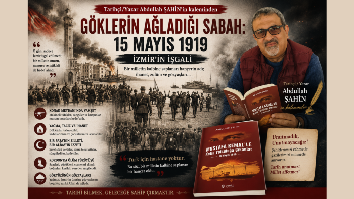 Tarihçi/Yazar Abdullah Şahin'in kaleminden hüzünlü bir yazı; Göklerin Ağladığı Sabah “15 Mayıs 1919”