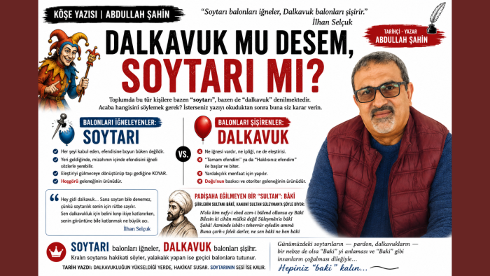 Tarihçi/Yazar Abdullah ŞAHİN'in kaleminden günümüzü özetleyen bir köşe yazısı "Dalkavuk mu Desem, Soytarı mı?"